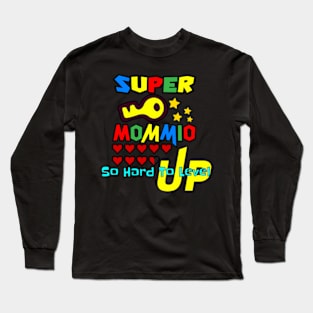 Funny Super Mommio So Hard To Level Up Long Sleeve T-Shirt